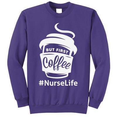 Nurse Life Coffee First Sweatshirt