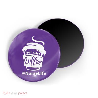 Nurse Life Coffee First Magnet