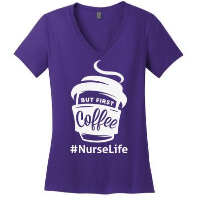 Nurse Life Coffee First Women's V-Neck T-Shirt