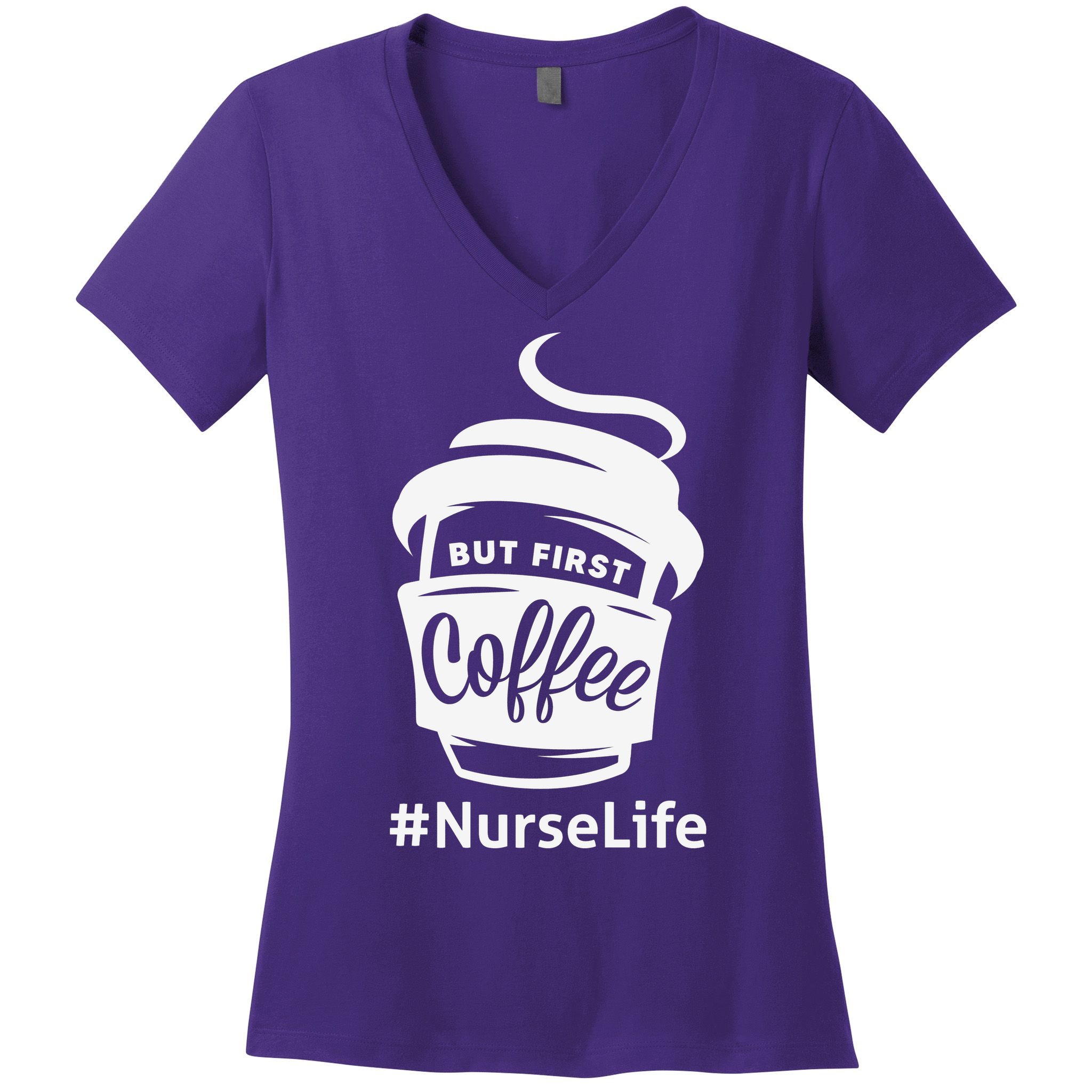 Nurse Life Coffee First Women's V-Neck T-Shirt