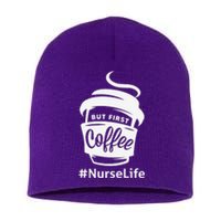 Nurse Life Coffee First Short Acrylic Beanie