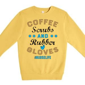 Nurse Life Coffee Scrubs and Rubber Gloves Premium Crewneck Sweatshirt