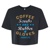 Nurse Life Coffee Scrubs and Rubber Gloves Bella+Canvas Jersey Crop Tee