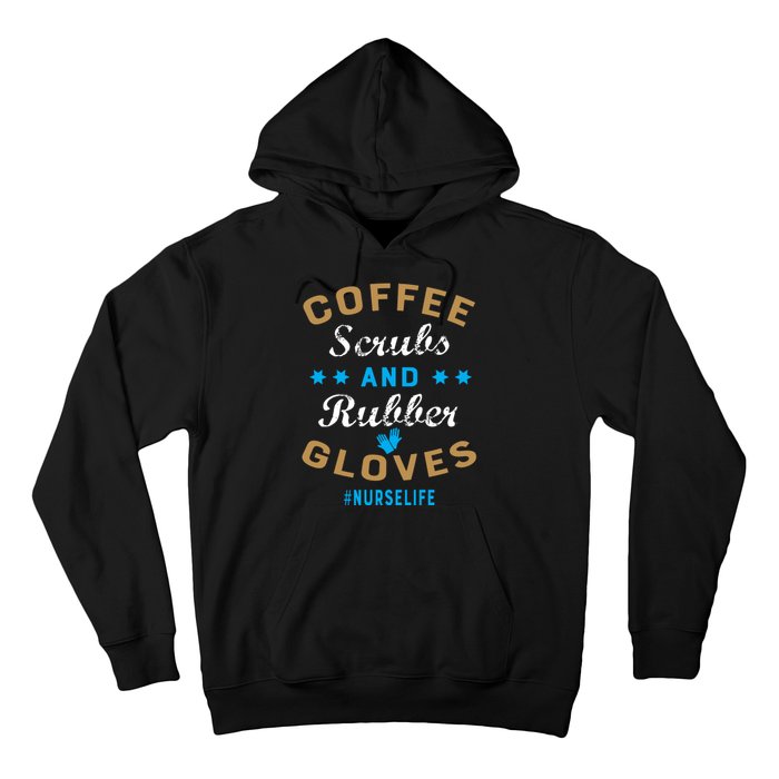 Nurse Life Coffee Scrubs and Rubber Gloves Hoodie