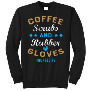 Nurse Life Coffee Scrubs and Rubber Gloves Sweatshirt