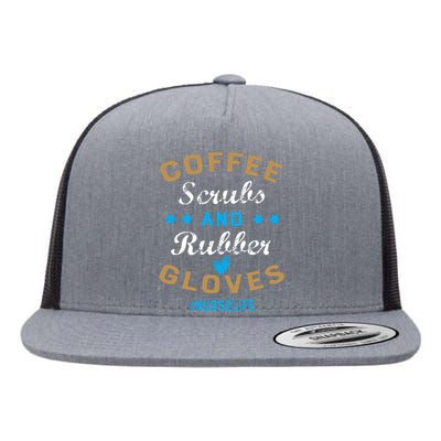 Nurse Life Coffee Scrubs and Rubber Gloves Flat Bill Trucker Hat