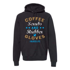 Nurse Life Coffee Scrubs and Rubber Gloves Premium Hoodie