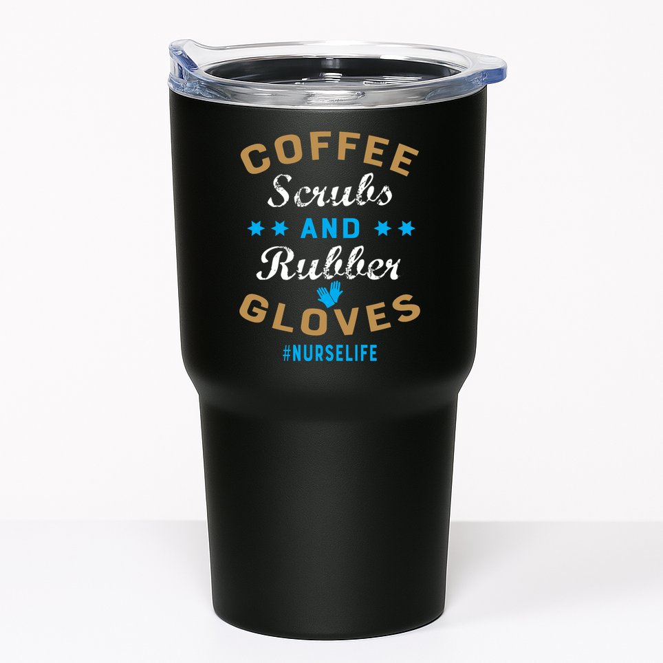 Nurse Life Coffee Scrubs and Rubber Gloves Tumbler