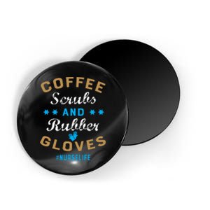 Nurse Life Coffee Scrubs and Rubber Gloves Magnet