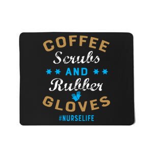 Nurse Life Coffee Scrubs and Rubber Gloves Mousepad