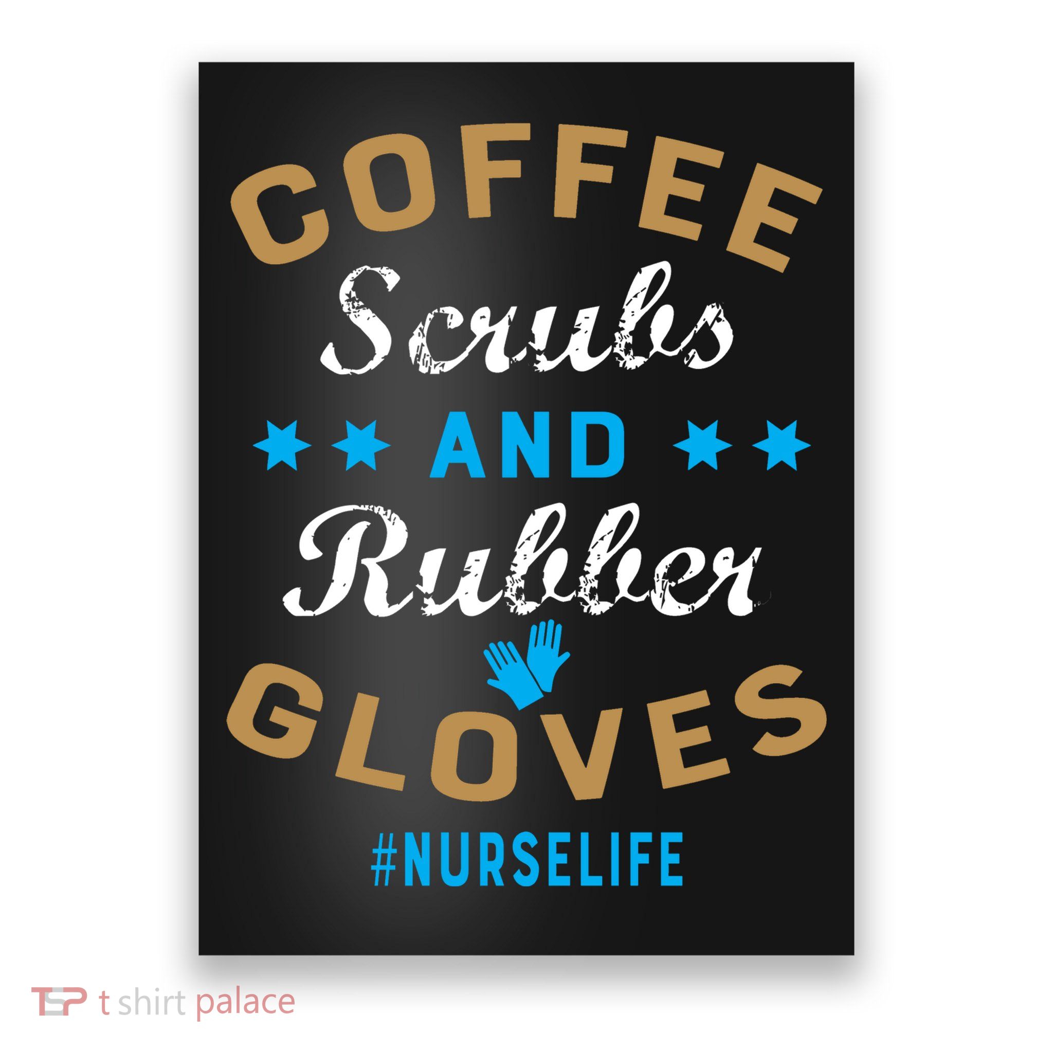 Nurse Life Coffee Scrubs and Rubber Gloves Poster