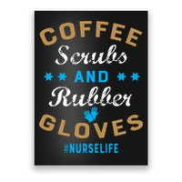 Nurse Life Coffee Scrubs and Rubber Gloves Poster