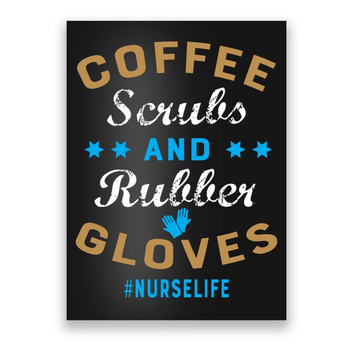 Nurse Life Coffee Scrubs and Rubber Gloves Poster