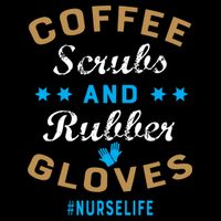 Nurse Life Coffee Scrubs and Rubber Gloves Poster