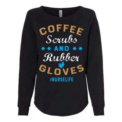 Nurse Life Coffee Scrubs and Rubber Gloves Womens California Wash Sweatshirt