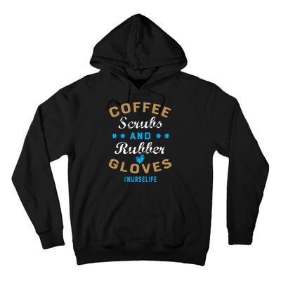 Nurse Life Coffee Scrubs and Rubber Gloves Tall Hoodie