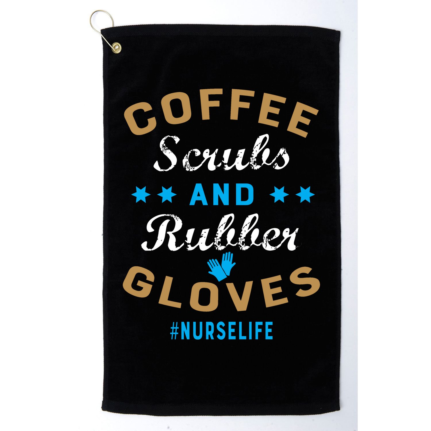 Nurse Life Coffee Scrubs and Rubber Gloves Golf Towel