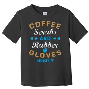 Nurse Life Coffee Scrubs and Rubber Gloves Toddler T-Shirt