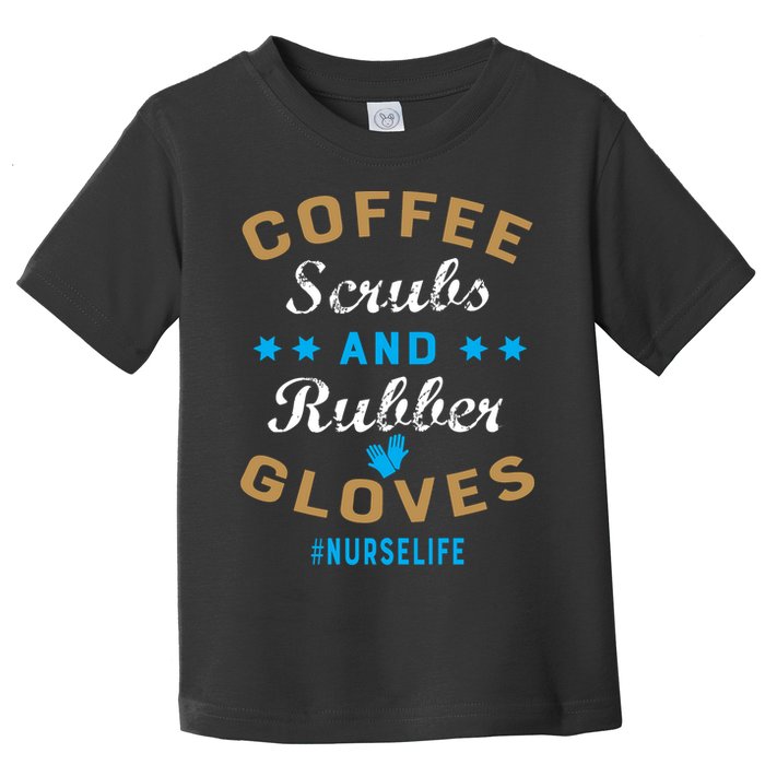 Nurse Life Coffee Scrubs and Rubber Gloves Toddler T-Shirt