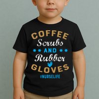Nurse Life Coffee Scrubs and Rubber Gloves Toddler T-Shirt