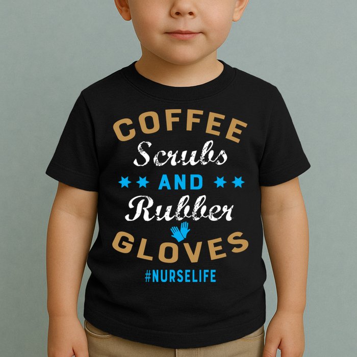 Nurse Life Coffee Scrubs and Rubber Gloves Toddler T-Shirt