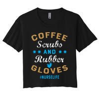 Nurse Life Coffee Scrubs and Rubber Gloves Women's Crop Top Tee