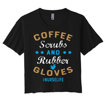 Nurse Life Coffee Scrubs and Rubber Gloves Women's Crop Top Tee