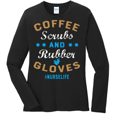 Nurse Life Coffee Scrubs and Rubber Gloves Ladies Long Sleeve Shirt