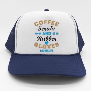 Nurse Life Coffee Scrubs and Rubber Gloves Trucker Hat