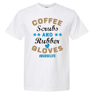 Nurse Life Coffee Scrubs and Rubber Gloves Garment-Dyed Heavyweight T-Shirt