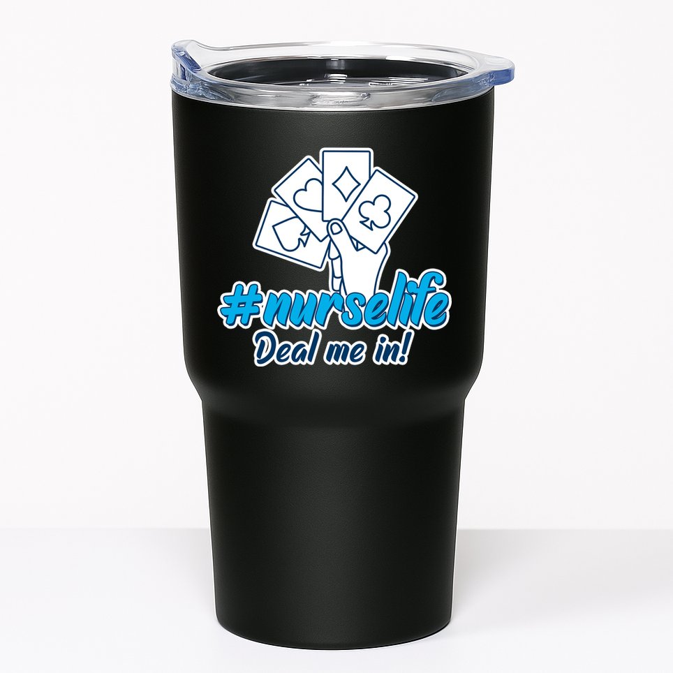 Nurse Life Deal Me In Tumbler