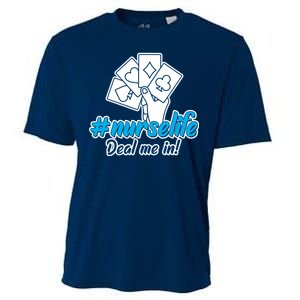 Nurse Life Deal Me In Cooling Performance Crew T-Shirt