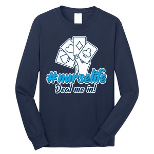 Nurse Life Deal Me In Long Sleeve Shirt