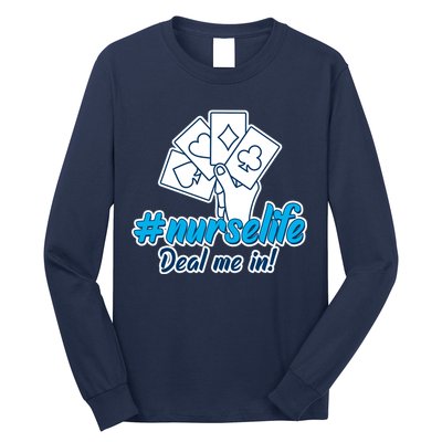 Nurse Life Deal Me In Long Sleeve Shirt