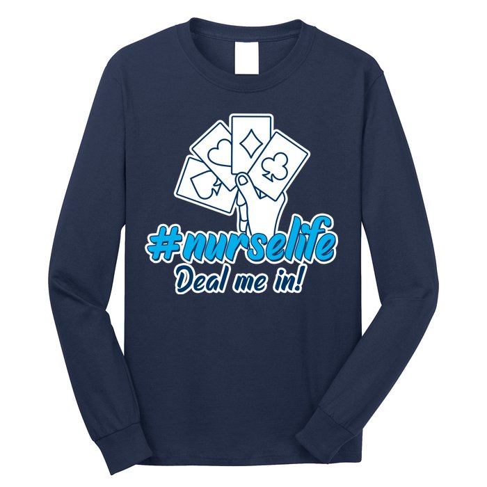 Nurse Life Deal Me In Long Sleeve Shirt