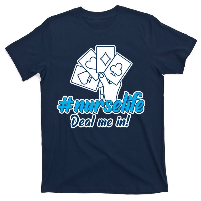 Nurse Life Deal Me In T-Shirt