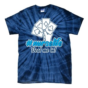 Nurse Life Deal Me In Tie-Dye T-Shirt