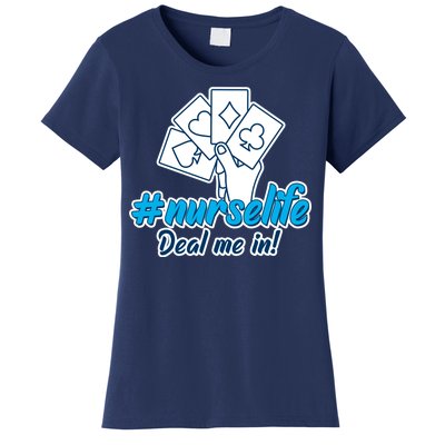 Nurse Life Deal Me In Women's T-Shirt