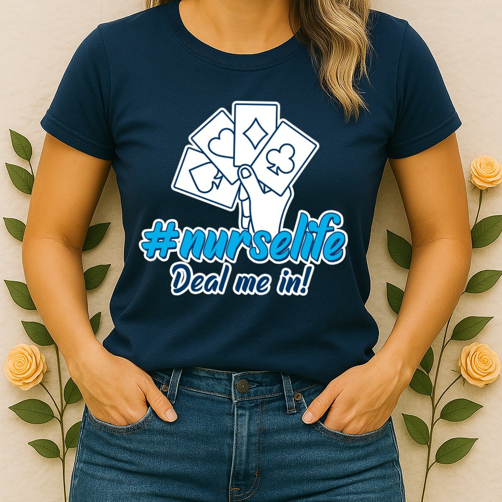 Nurse Life Deal Me In Womens T-Shirt