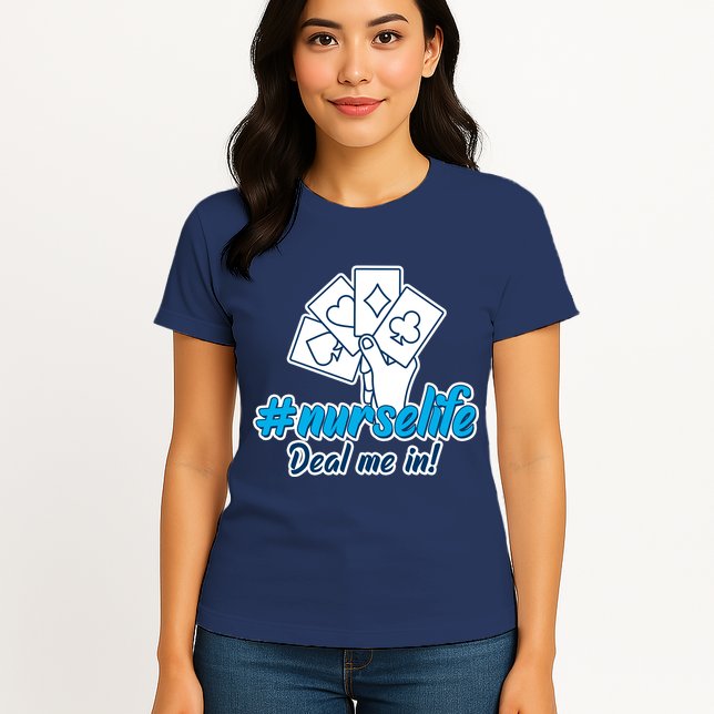 Nurse Life Deal Me In Womens T-Shirt