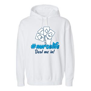 Nurse Life Deal Me In Garment-Dyed Fleece Hoodie