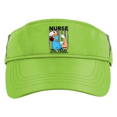 Nurse We Fight When Others Can't Anymore Adult Drive Performance Visor