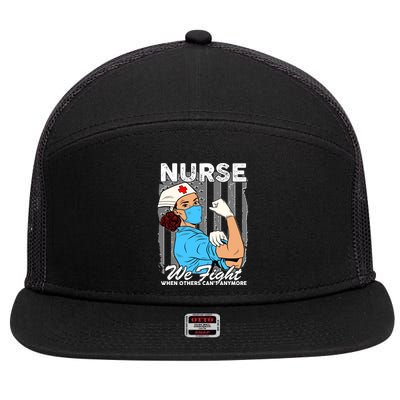 Nurse We Fight When Others Can't Anymore 7 Panel Mesh Trucker Snapback Hat