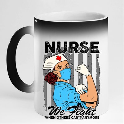 Nurse We Fight When Others Can't Anymore 11oz Black Color Changing Mug