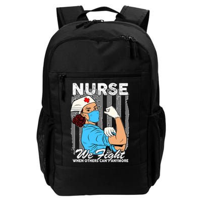 Nurse We Fight When Others Can't Anymore Backpack