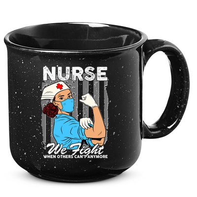 Nurse We Fight When Others Can't Anymore 15oz Campfire Ceramic Mug