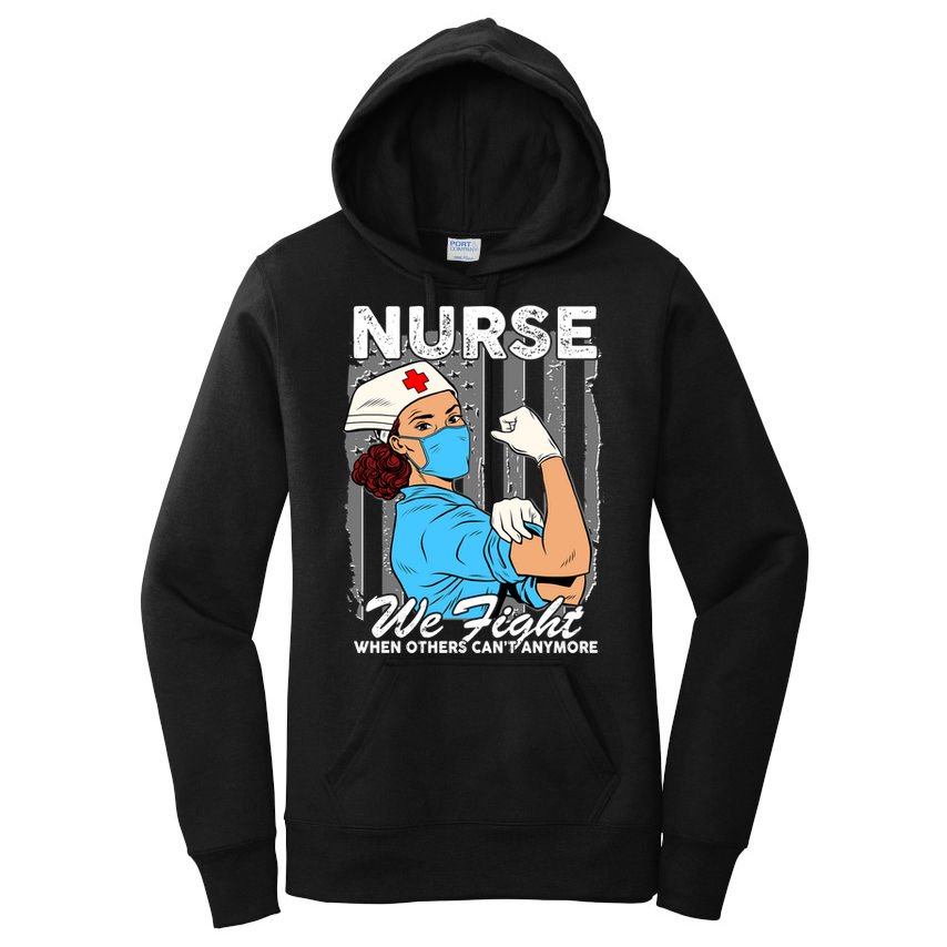 Nurse We Fight When Others Can't Anymore Women's Pullover Hoodie
