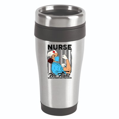Nurse We Fight When Others Can't Anymore 16oz Travel Tumbler