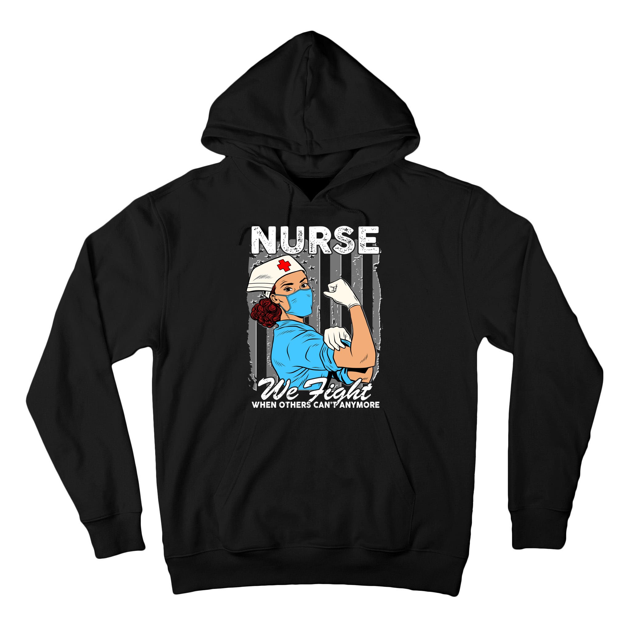 Nurse We Fight When Others Can't Anymore Tall Hoodie
