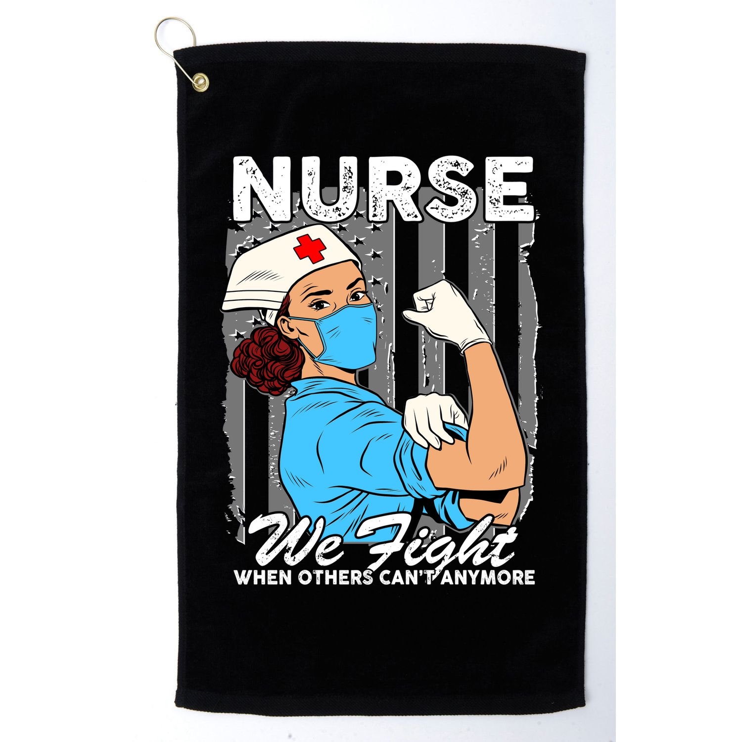 Nurse We Fight When Others Can't Anymore Golf Towel